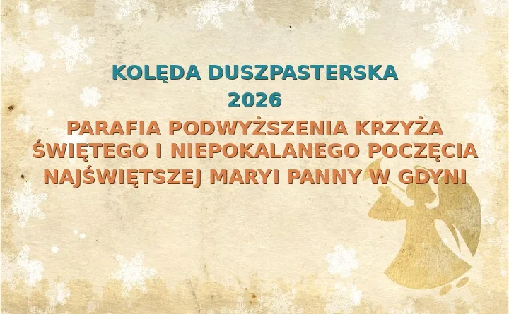 Parafia Podwyższenia Krzyża Świętego i Niepokalanego Poczęcia Najświętszej Maryi Panny w Gdyni – harmonogram kolęd (wizyt duszpasterskich) 2025/2026