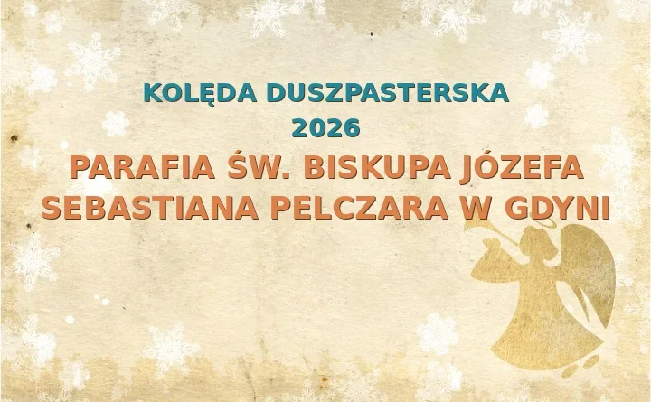 Parafia św. Biskupa Józefa Sebastiana Pelczara w Gdyni – harmonogram kolęd (wizyt duszpasterskich) 2025/2026