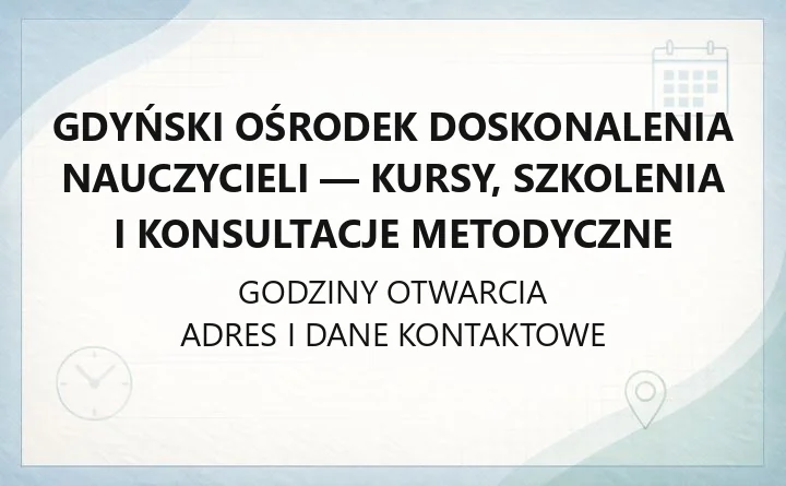Gdyński Ośrodek Doskonalenia Nauczycieli - kursy, szkolenia i konsultacje metodyczne