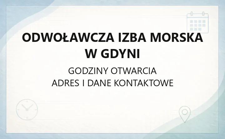 Odwoławcza Izba Morska w Gdyni - kontakt, właściwość i zasady postępowania