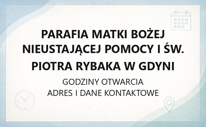 Parafia Matki Bożej Nieustającej Pomocy i św. Piotra Rybaka w Gdyni - kontakt, kancelaria, sakramenty