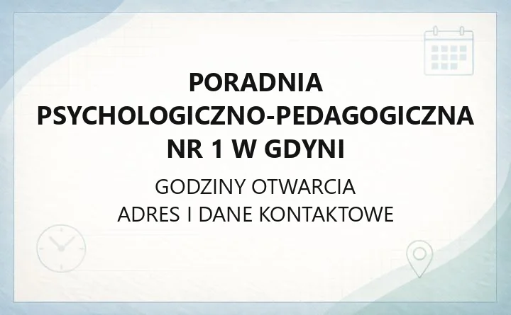 Poradnia Psychologiczno-Pedagogiczna nr 1 w Gdyni - kontakt, godziny, rejestracja