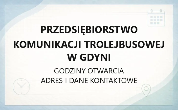 Przedsiębiorstwo Komunikacji Trolejbusowej w Gdyni - kontakt, zajezdnia i organizacja przewozów