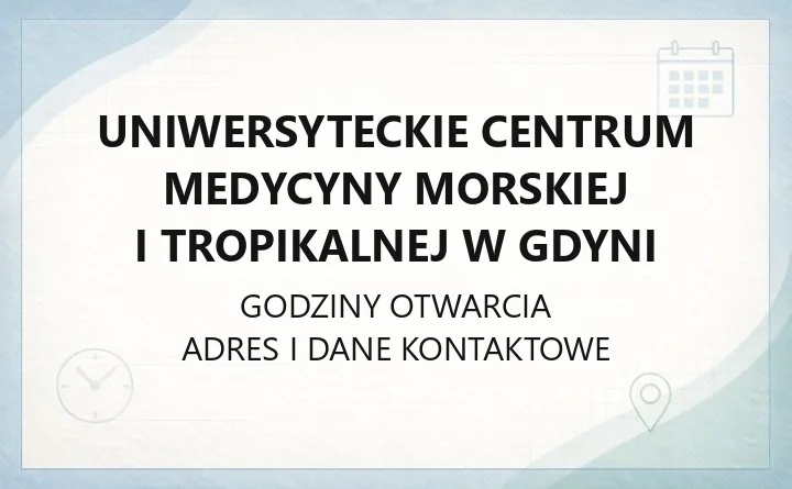 Uniwersyteckie Centrum Medycyny Morskiej i Tropikalnej w Gdyni - kontakt, oddziały, poradnie i rejestracja