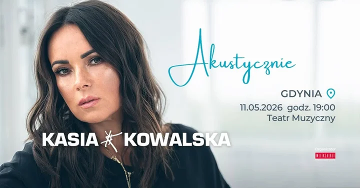 Grafika promocyjna wydarzenia Kasia Kowalska – koncert akustyczny w Teatrze Muzycznym w Gdyni, 11 maja 2026
