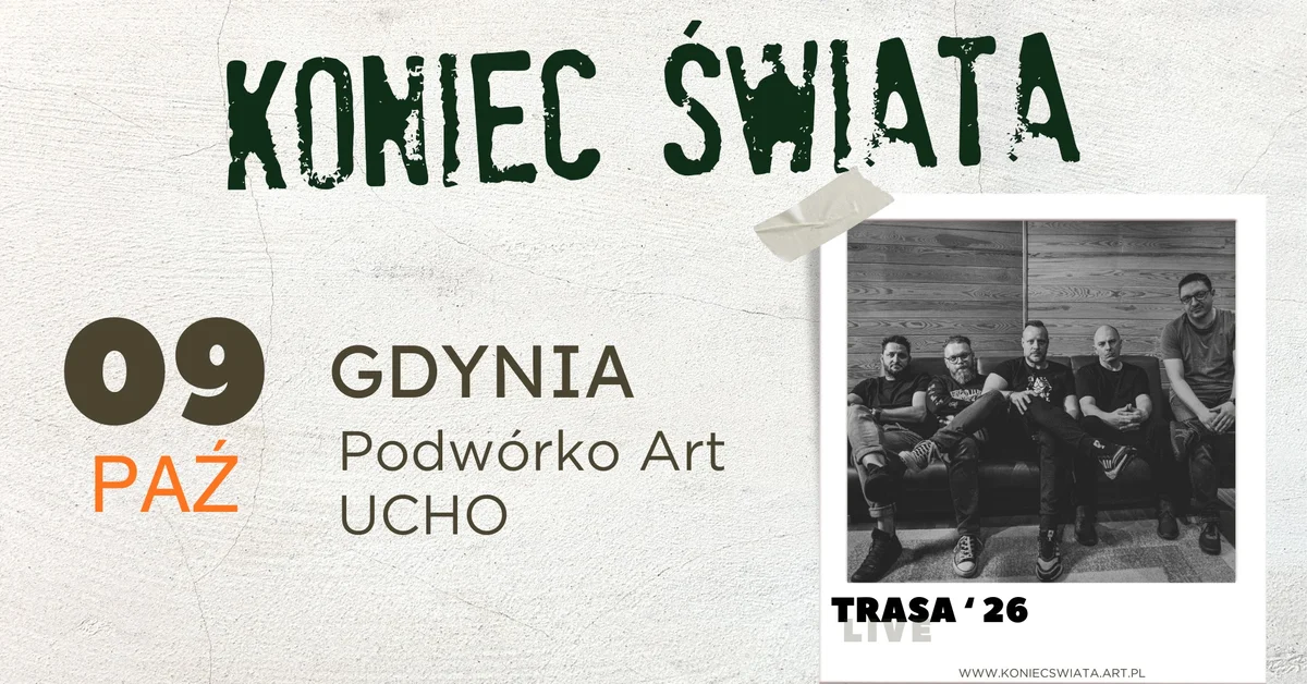 Grafika promocyjna wydarzenia Koniec Świata w Gdyni. Koncert trasy ’26 w klubie PODWÓRKO.art / Scena UCHO