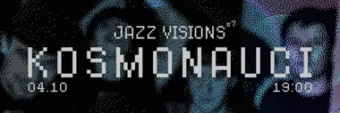 Grafika promocyjna wydarzenia JAZZ VISIONS #7. Kosmonauci