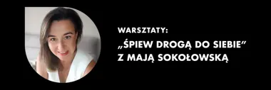 Grafika promocyjna wydarzenia Warsztaty „Śpiew drogą do siebie” z Mają Sokołowską