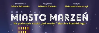 „Miasto Marzeń” - musical o ambicji, cenie talentu i trudnych wyborach